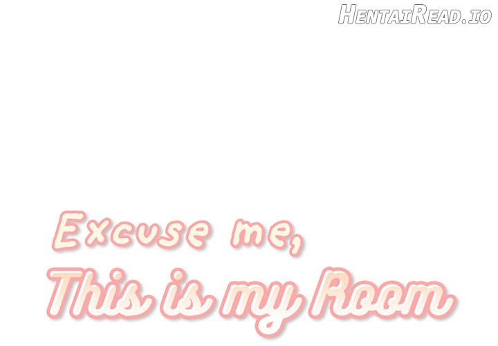 Excuse me, This is my Room Chapter 6 - page 1