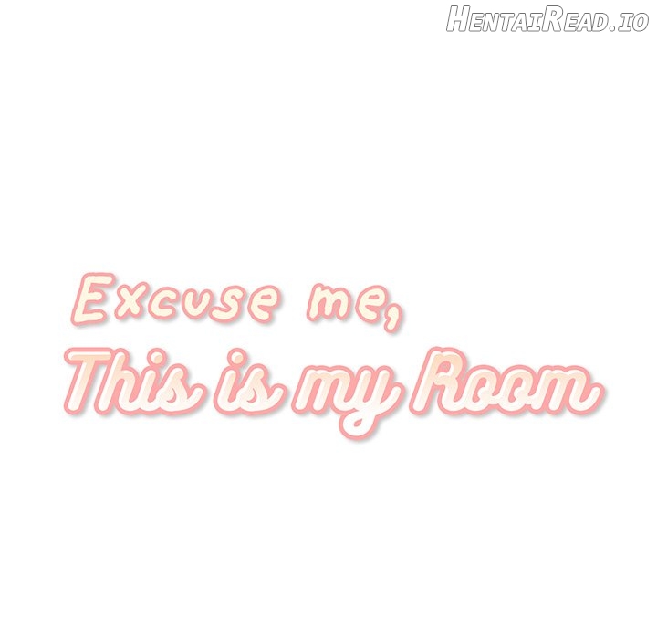 Excuse me, This is my Room Chapter 17 - page 13