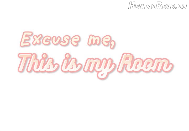 Excuse me, This is my Room Chapter 40 - page 1