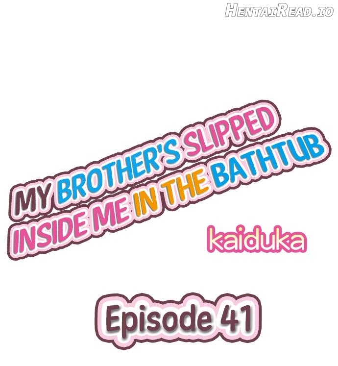 My Brother Slipped Inside Me in The Bathtub Chapter 41 - page 1