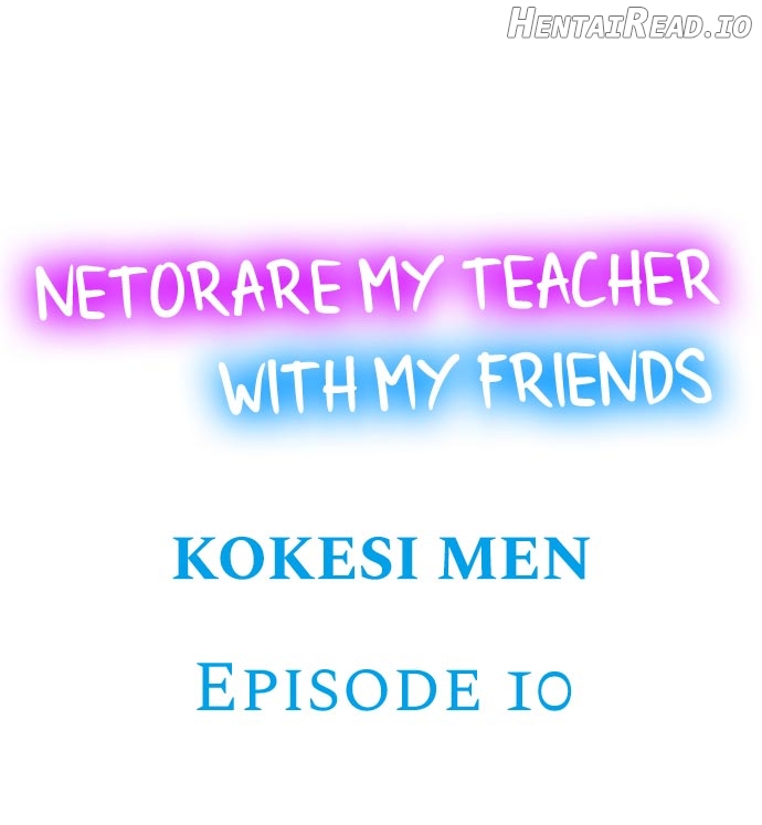 Netorare My Teacher With My Friends Chapter 10 - page 1