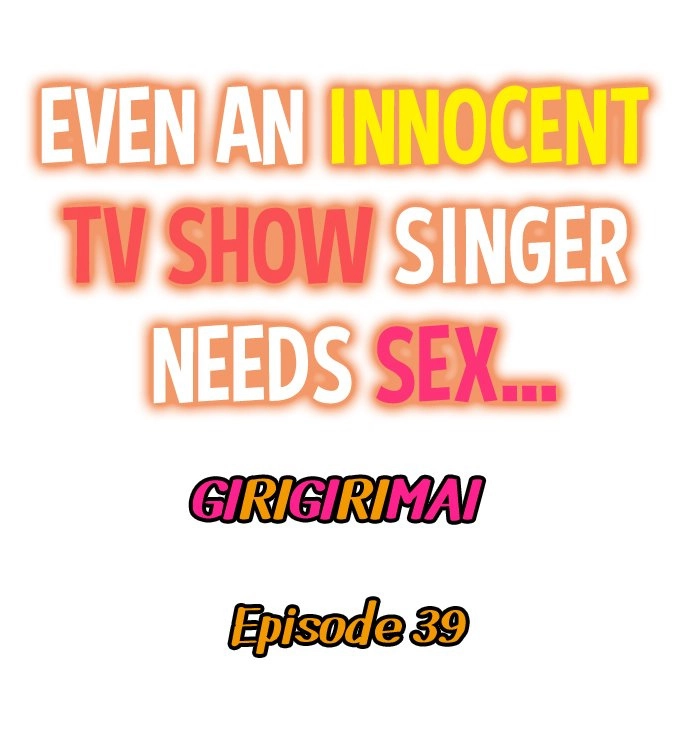Even an Innocent TV Show Singer Needs Sex… Chapter 39 - page 1