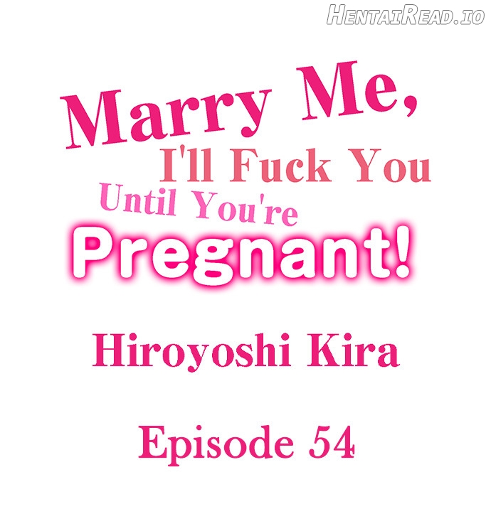 Marry Me, I’ll Fuck You Until You’re Pregnant! Chapter 54 - page 1