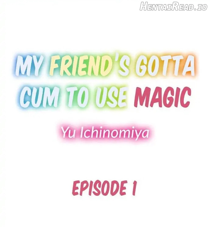 My Friend’s Gotta Cum to Use Magic Chapter 1 - page 1
